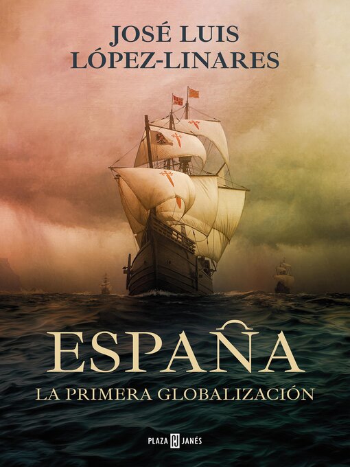 Title details for España. La primera globalización by José Luis López Linares - Available